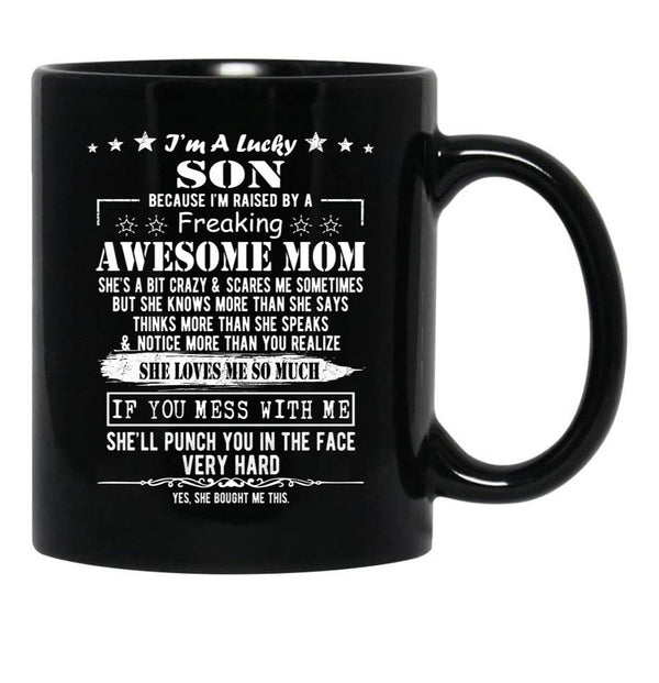 I'M A Lucky Son Because I'M Raised By A Freaking Awesome Mom (9) Black Coffee Mug - Black