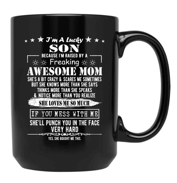 I'M A Lucky Son Because I'M Raised By A Freaking Awesome Mom (9) Black Coffee Mug - Black