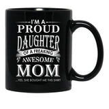 I'M A Proud Daughter Of A Freaking Awesome Mom Black Coffee Mug - Black