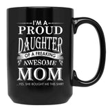 I'M A Proud Daughter Of A Freaking Awesome Mom Black Coffee Mug - Black