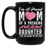 I'M A Proud Mom Of A Freaking Awesome Daughter Black Coffee Mug