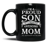 I'M A Proud Son Of A Freaking Awesome Mom Black Coffee Mug