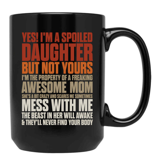 I'M A Spoiled Daughter But Not Yours For Women Girls Black Coffee Mug - Black