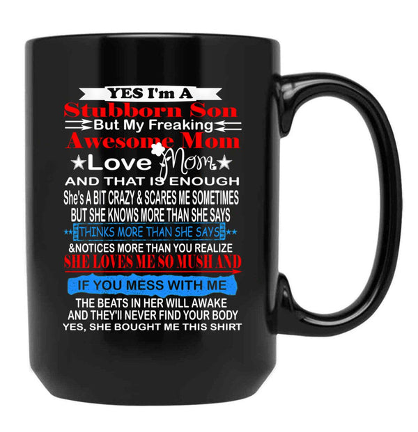I'M A Stubborn Son But My Freaking Awesome Mom Love Me Black Coffee Mug - Black