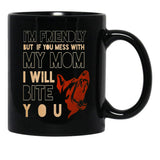 I'M Friendly But If You Mess With My Mom I Will Bite You Mom German Shepherd Dog Funny Dog Memes Black Coffee Mug - Black