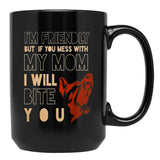 I'M Friendly But If You Mess With My Mom I Will Bite You Mom German Shepherd Dog Funny Dog Memes Black Coffee Mug - Black