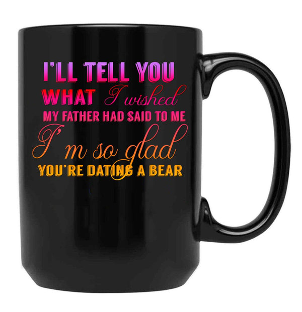 I'M Glad You Are Dating A Bear Black Coffee Mug - Black