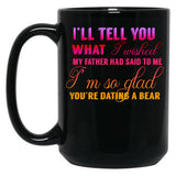 I'M Glad You Are Dating A Bear Black Coffee Mug