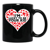 I'M Lucky To Be Your Kid Black Coffee Mug - Black