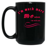 I'M Much More Me When I'M With You (1) Black Coffee Mug