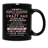 I'M Not A Perfect Daughter But My Crazy Dad Loves Me (1) Black Coffee Mug - Black
