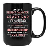 I'M Not A Perfect Daughter But My Crazy Dad Loves Me (1) Black Coffee Mug - Black
