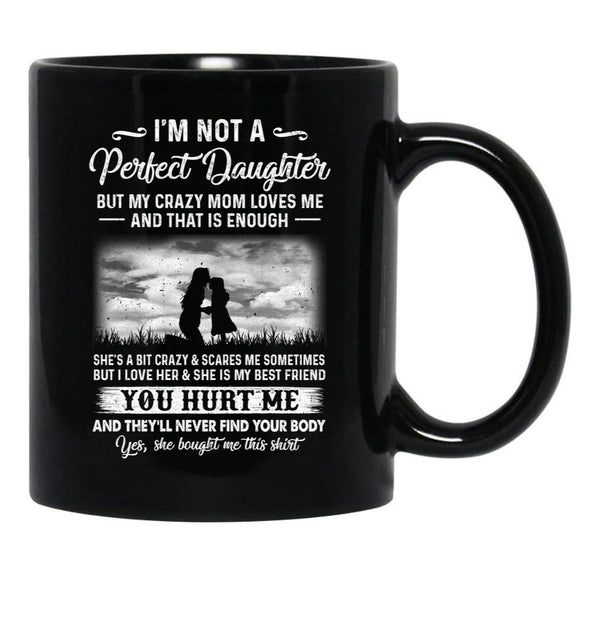 I'M Not A Perfect Daughter But My Crazy Mom Loves Me On Back Black Coffee Mug - Black