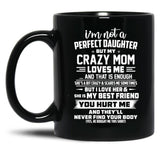 I'M Not A Perfect Daughter But My Crazy Mom Loves Me Black Coffee Mug