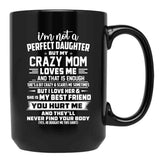 I'M Not A Perfect Daughter But My Crazy Mom Loves Me Black Coffee Mug - Black