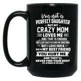 I'M Not A Perfect Daughter But My Crazy Mom Loves Me Black Coffee Mug