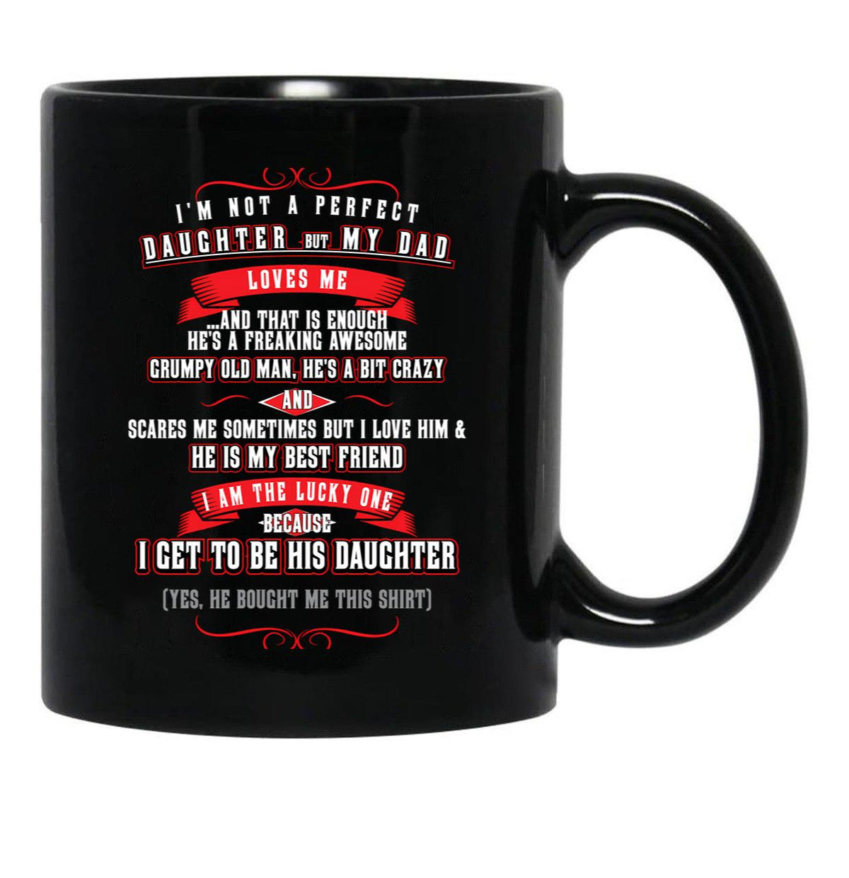I'M Not A Perfect Daughter But My Dad Loves Me Black Coffee Mug - Black
