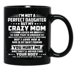 I'M Not A Perfect Daughter But My Mom Loves Me And That Is Enought Black Coffee Mug - Black
