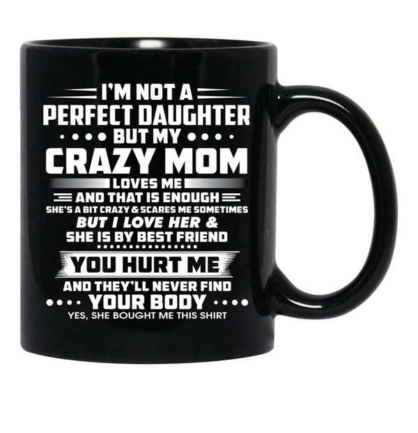 I'M Not A Perfect Daughter But My Mom Loves Me And That Is Enought Black Coffee Mug - Black