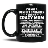 I'M Not A Perfect Daughter But My Mom Loves Me And That Is Enought Black Coffee Mug