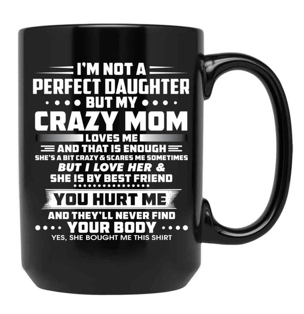 I'M Not A Perfect Daughter But My Mom Loves Me And That Is Enought Black Coffee Mug - Black