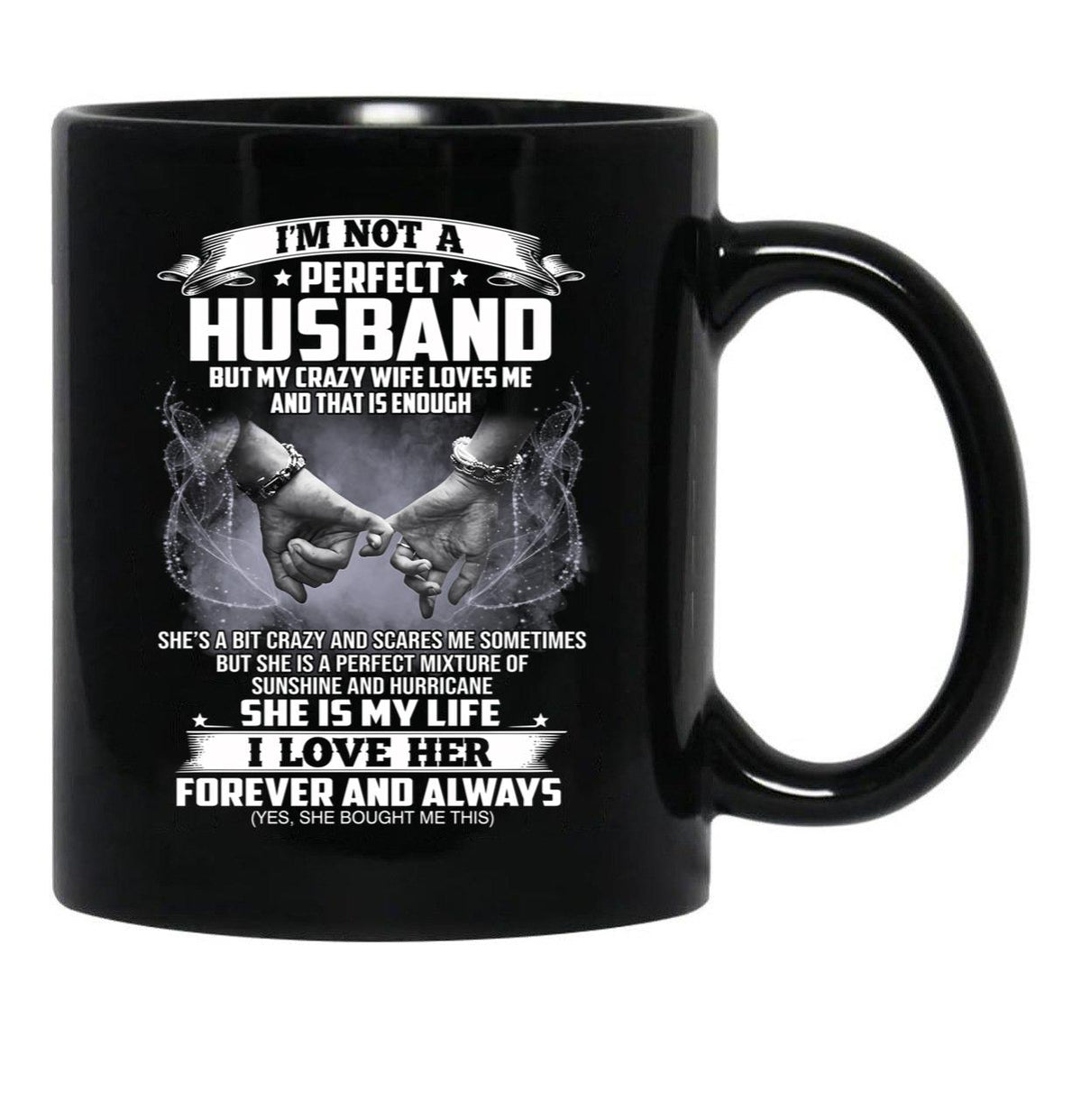 I'M Not A Perfect Husband But My Crazy Wife Loves Me Funny Sayings Humor Lover Black Coffee Mug - Black