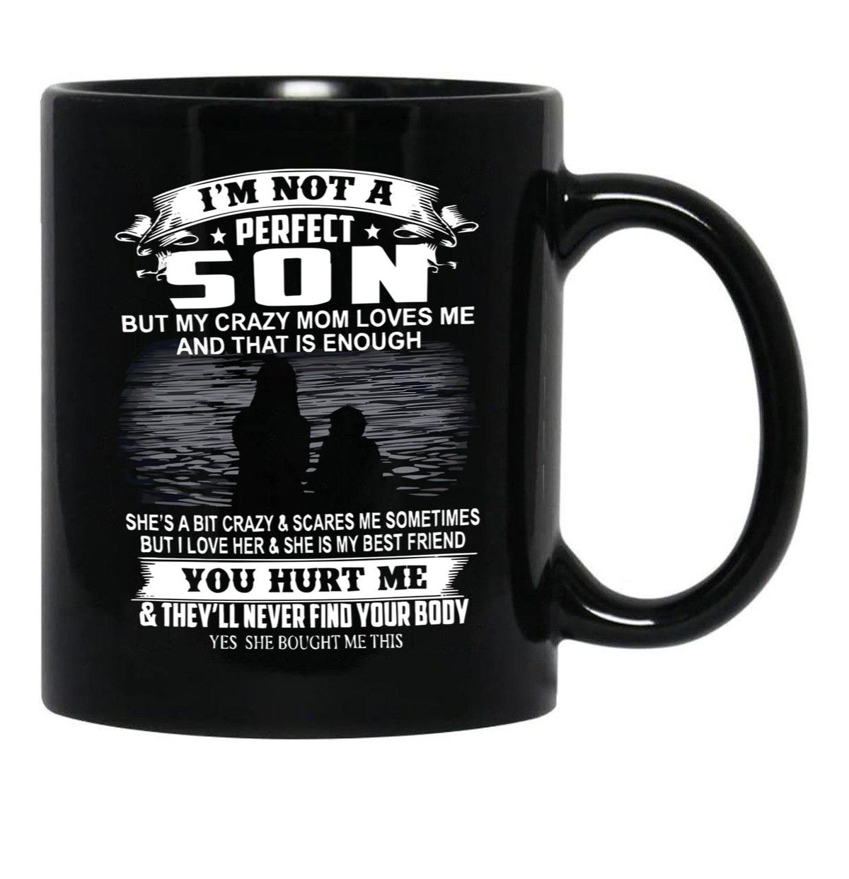 I'M Not A Perfect Son But My Crazy Mom Loves Me And That Is Enough Black Coffee Mug - Black