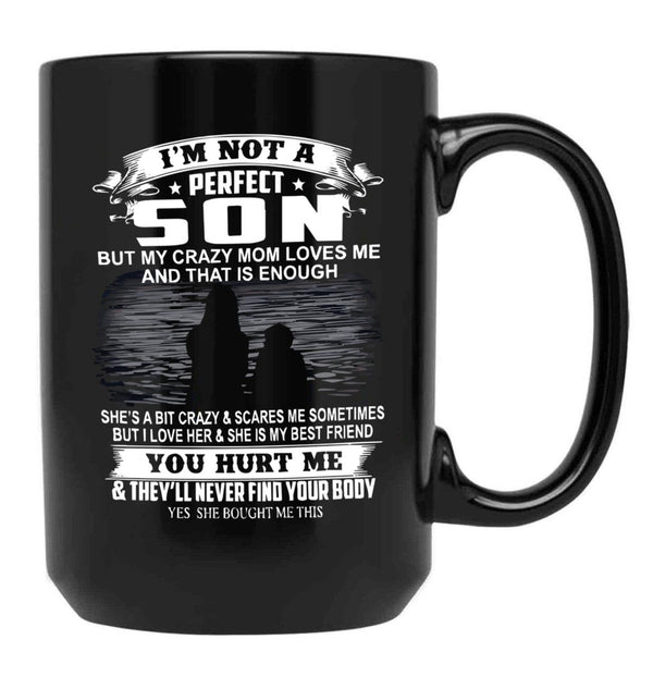 I'M Not A Perfect Son But My Crazy Mom Loves Me And That Is Enough Black Coffee Mug - Black