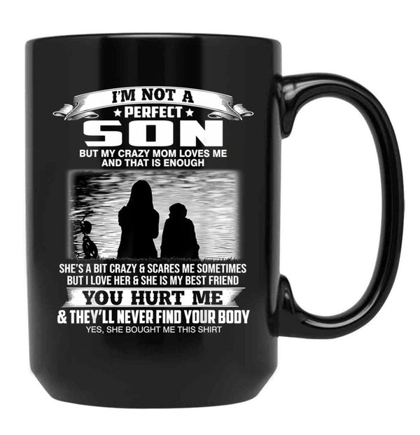 I'M Not A Perfect Son But My Crazy Mom Loves Me From Mom Black Coffee Mug - Black
