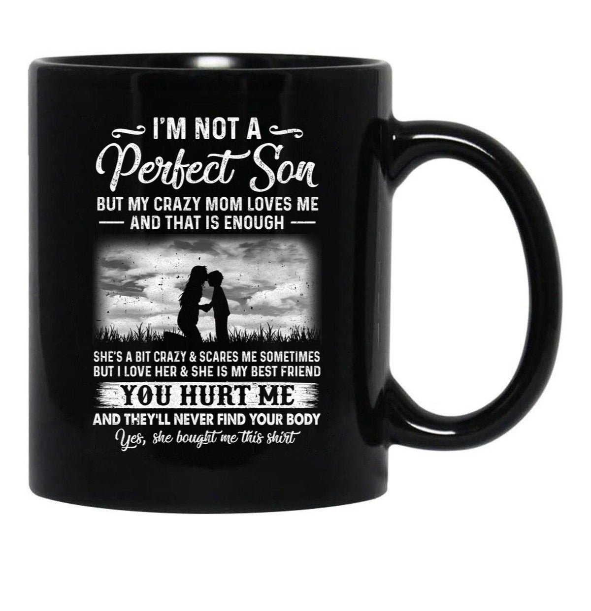 I'M Not A Perfect Son But My Crazy Mom Loves Me On Back (3) Black Coffee Mug - Black