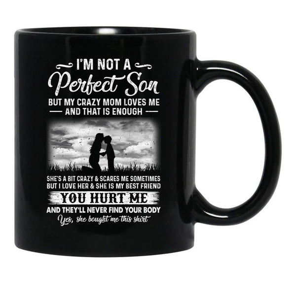 I'M Not A Perfect Son But My Crazy Mom Loves Me On Back (3) Black Coffee Mug - Black