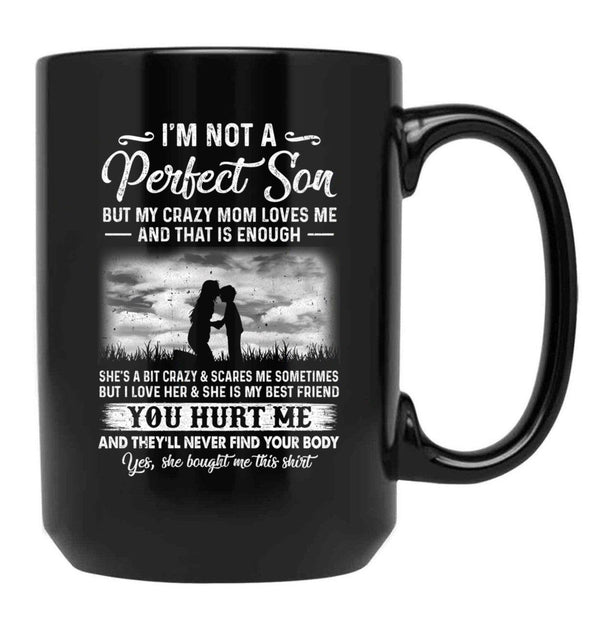 I'M Not A Perfect Son But My Crazy Mom Loves Me On Back (3) Black Coffee Mug - Black