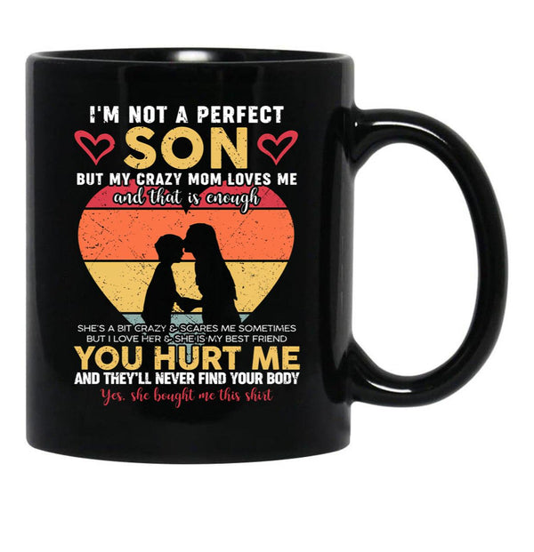 I'M Not A Perfect Son But My Crazy Mom Loves Me On Back (4) Black Coffee Mug - Black