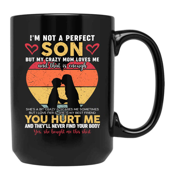 I'M Not A Perfect Son But My Crazy Mom Loves Me On Back (4) Black Coffee Mug - Black