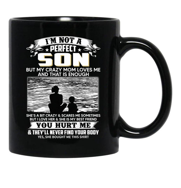 I'M Not A Perfect Son But My Crazy Mom Loves Me On Back Black Coffee Mug - Black