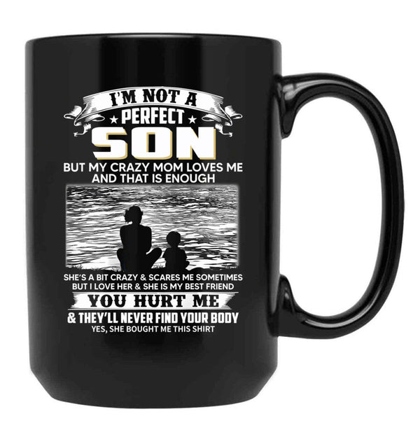 I'M Not A Perfect Son But My Crazy Mom Loves Me On Back Black Coffee Mug - Black