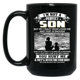 I'M Not A Perfect Son But My Crazy Mom Loves Me On Back Black Coffee Mug