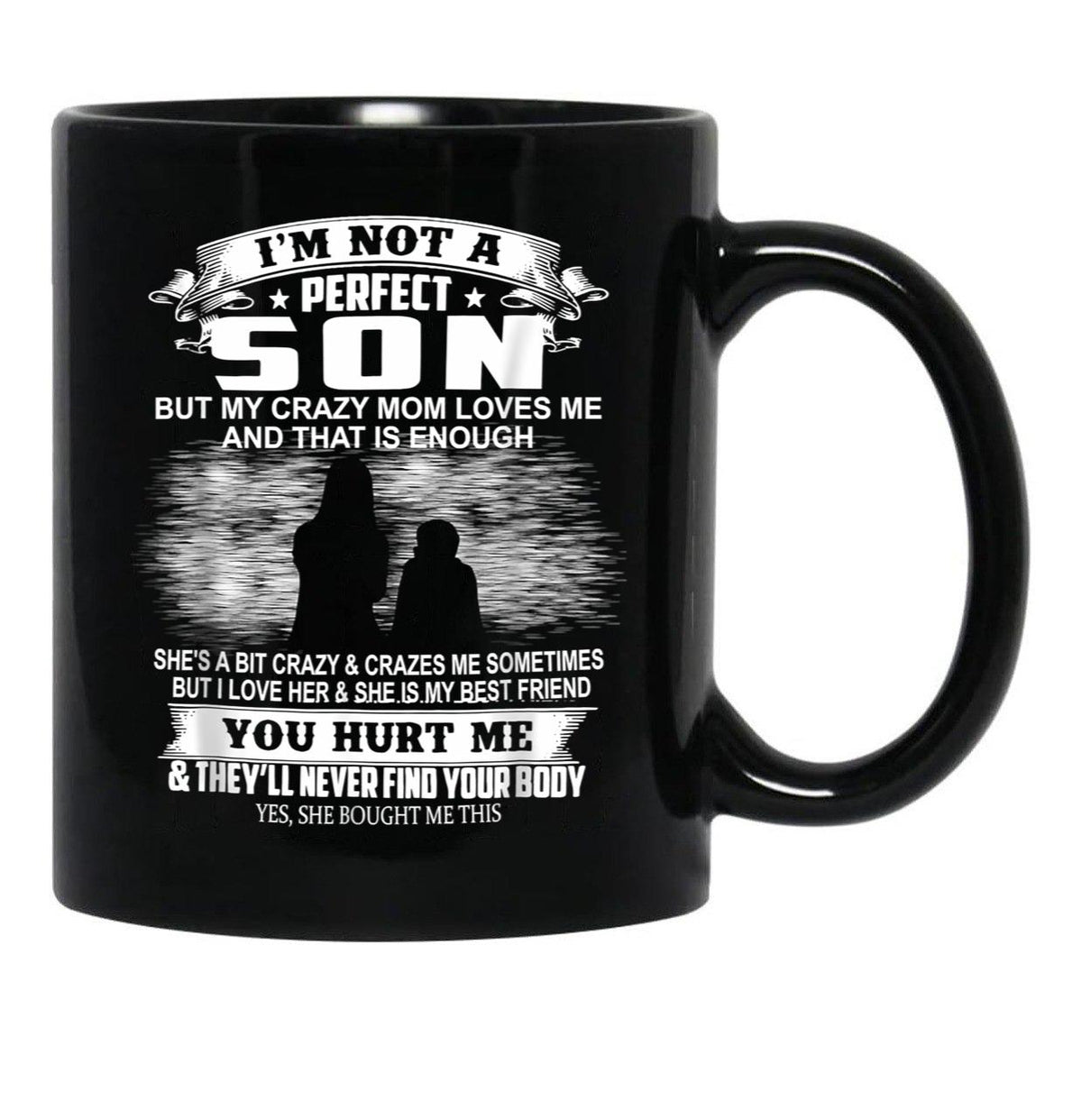 I'M Not A Perfect Son But My Crazy Mom Loves Me Son  Black Coffee Mug - Black
