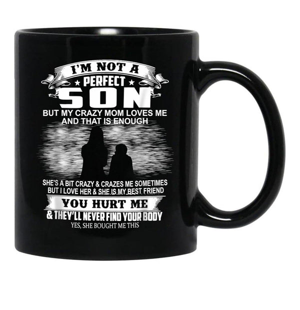 I'M Not A Perfect Son But My Crazy Mom Loves Me Son  Black Coffee Mug - Black