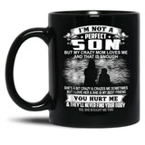 I'M Not A Perfect Son But My Crazy Mom Loves Me Son  Black Coffee Mug