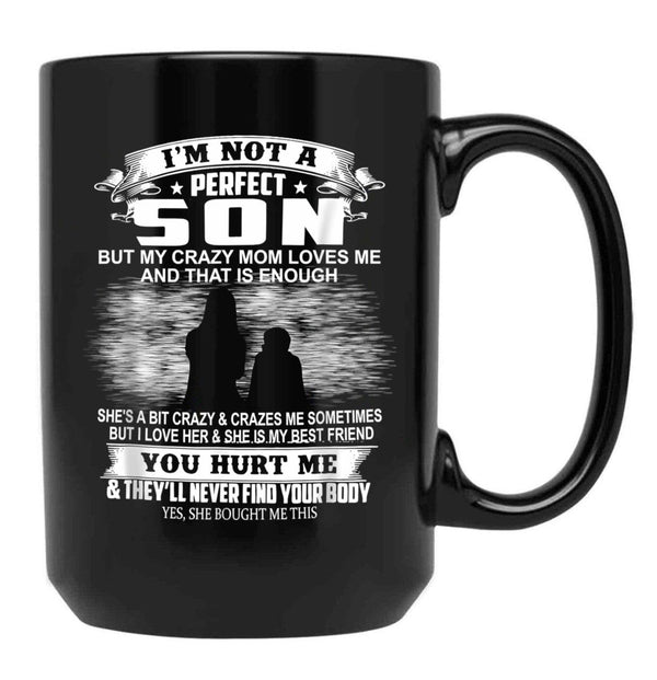 I'M Not A Perfect Son But My Crazy Mom Loves Me Son  Black Coffee Mug - Black