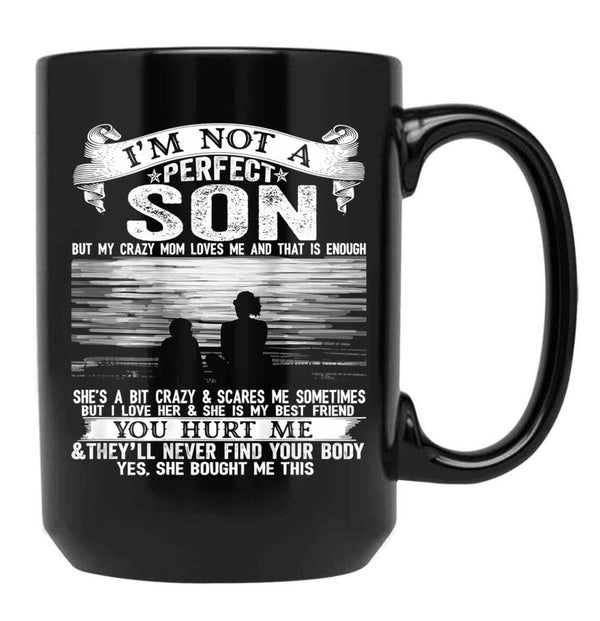 I'M Not A Perfect Son But My Crazy Mom Loves Me (1) Black Coffee Mug - Black