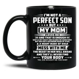 I'M Not A Perfect Son But My Mom Black Coffee Mug