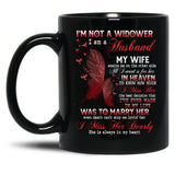 I'M Not A Widow I Am A Husband My Wife Awaits Me On The Other Side Missing Wife In Heaven Guardian Angel Always Loved Black Coffee Mug