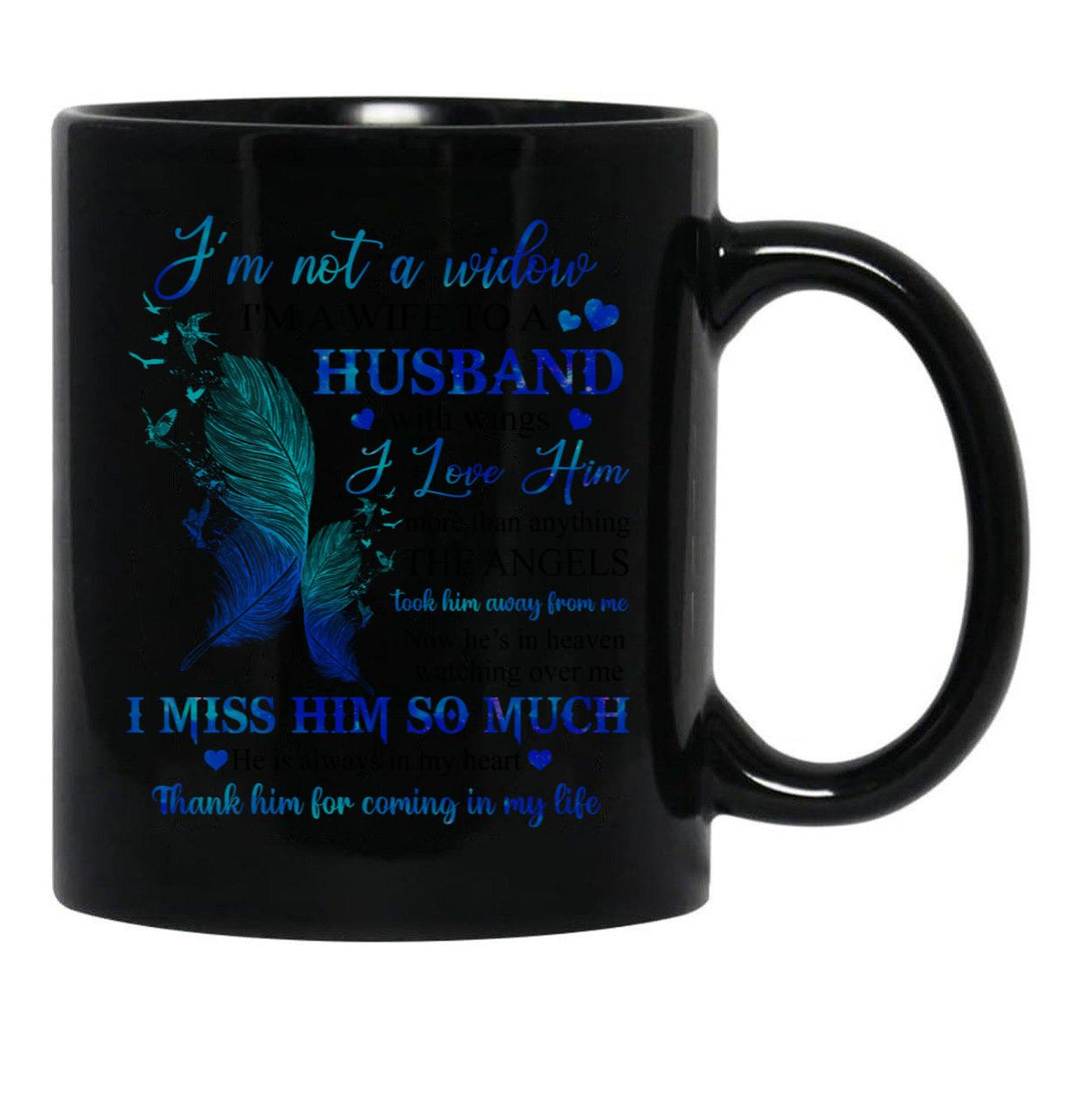 I'M Not A Widow I'M A Wife To A Husband With Wings I Love Him Husband In Heaven Angel Always Loved (1) Black Coffee Mug - Black