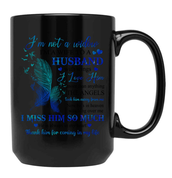 I'M Not A Widow I'M A Wife To A Husband With Wings I Love Him Husband In Heaven Angel Always Loved (1) Black Coffee Mug - Black