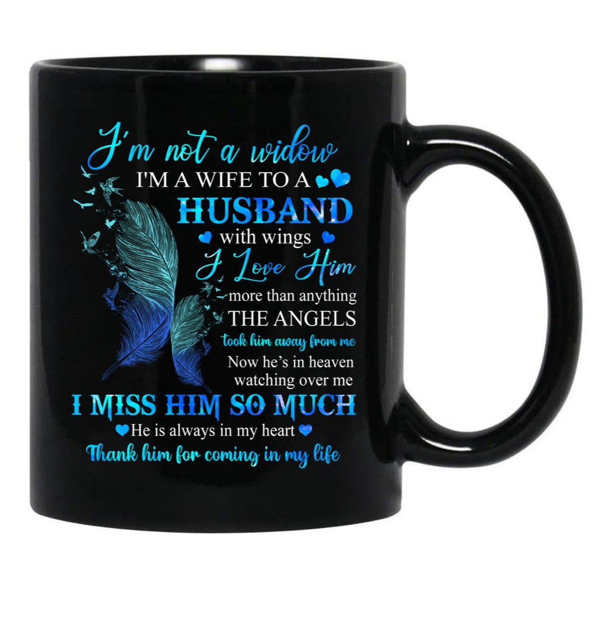 I'M Not A Widow I'M A Wife To A Husband With Wings I Love Him Husband In Heaven Angel Always Loved Black Coffee Mug - Black