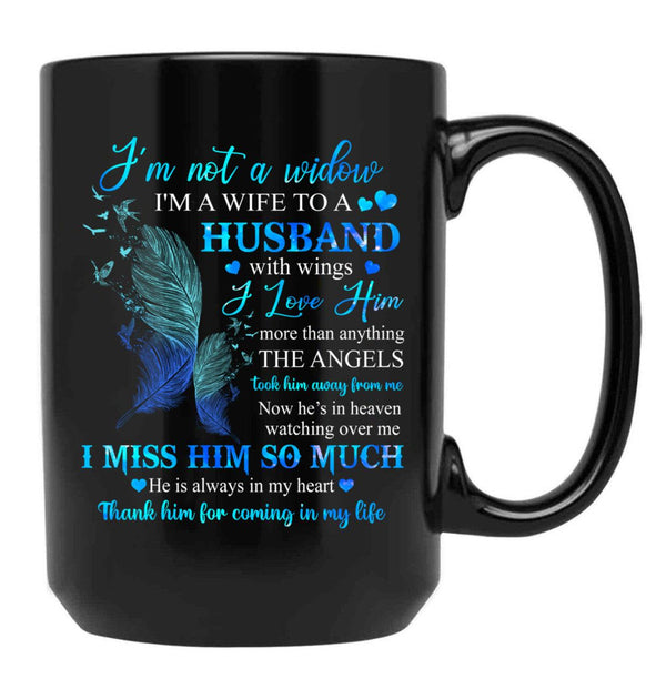 I'M Not A Widow I'M A Wife To A Husband With Wings I Love Him Husband In Heaven Angel Always Loved Black Coffee Mug - Black