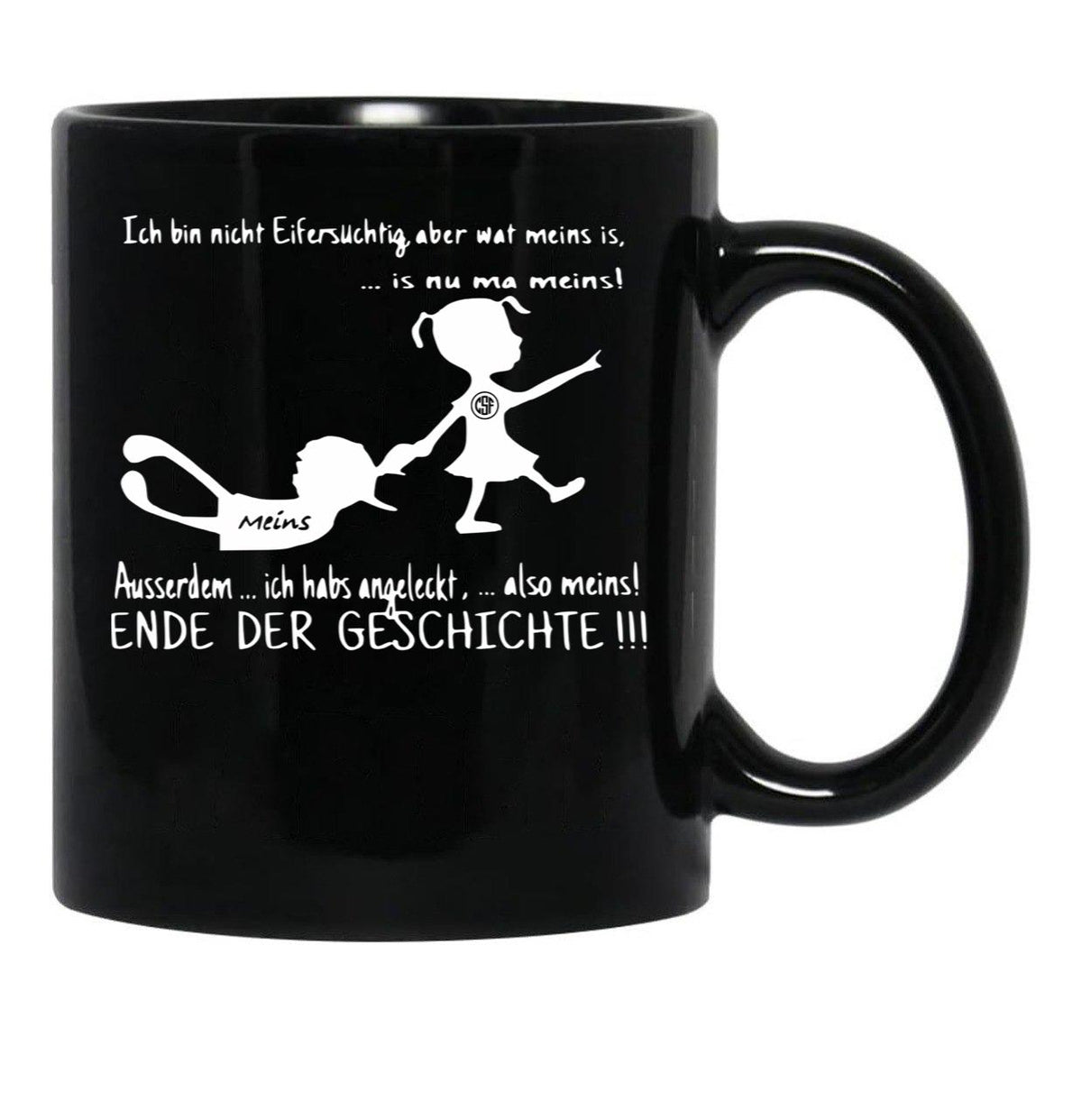 I'M Not Jealous But What Is Mine Is Now Mine I Also Licked It So Mine End Of The Story Black Coffee Mug - Black