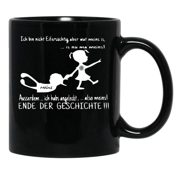 I'M Not Jealous But What Is Mine Is Now Mine I Also Licked It So Mine End Of The Story Black Coffee Mug - Black